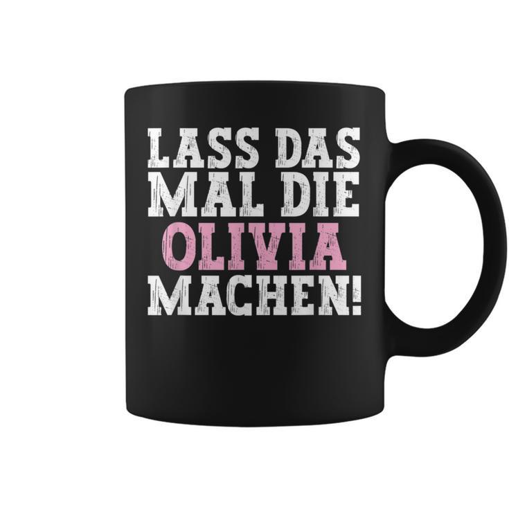 Lass Das Mal Die Olivia Machen Saying Name Olivia Tassen