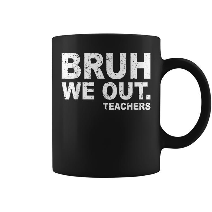 Last Day Of School Bruh We Out Teachers Coffee Mug
