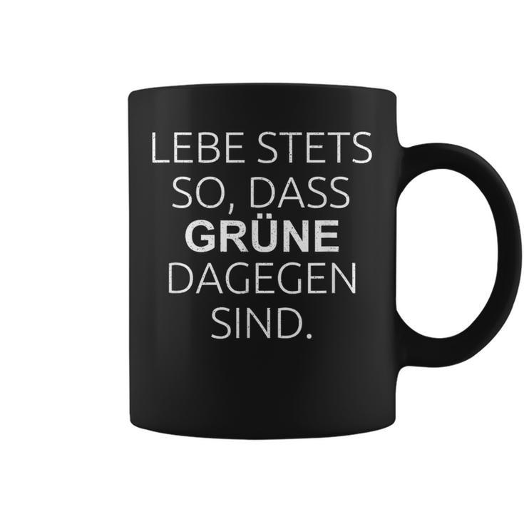 Lebe Stets So Dass Grüne Daggen Sind Anti Green Slogan Tassen