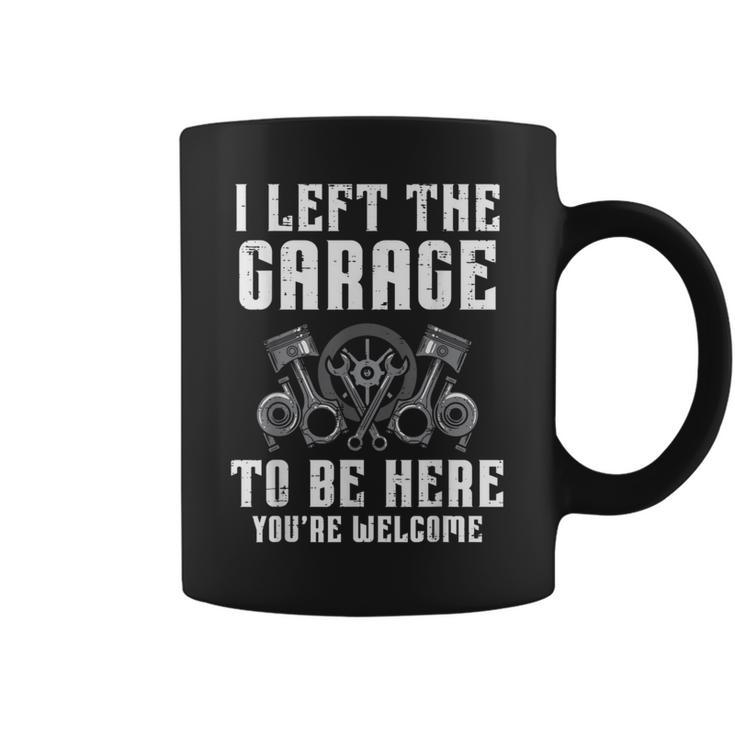 I Left The Garage To Be Here Auto Car Mechanic Men Coffee Mug