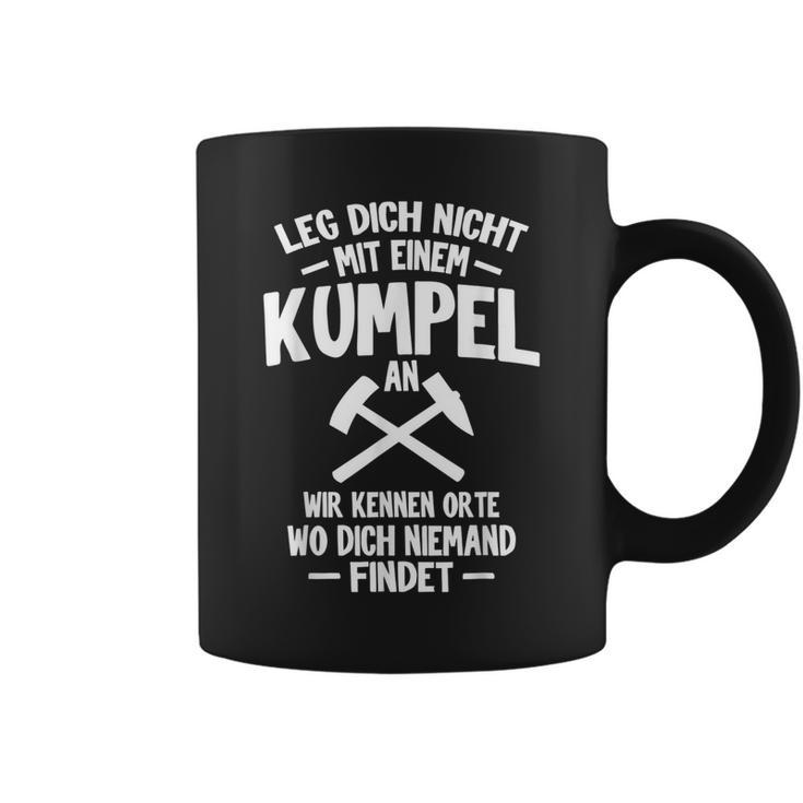 Leg Dich Nicht Mit Einem Kumpel An Bergarbeit Bergmann Black Tassen