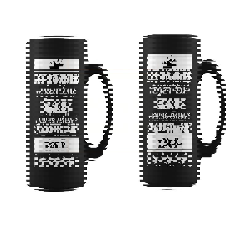 Les Hommes Nait Tous Égaux Mais Les Meilleur Paul Coffee Mug