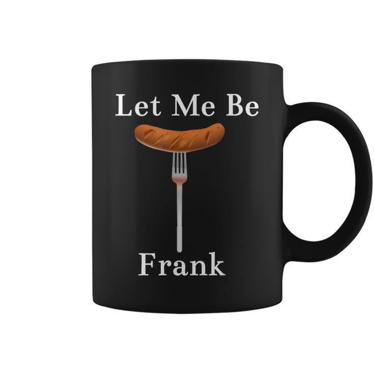 Let Me Be Frank Hot Dog On Fork Coffee Mug