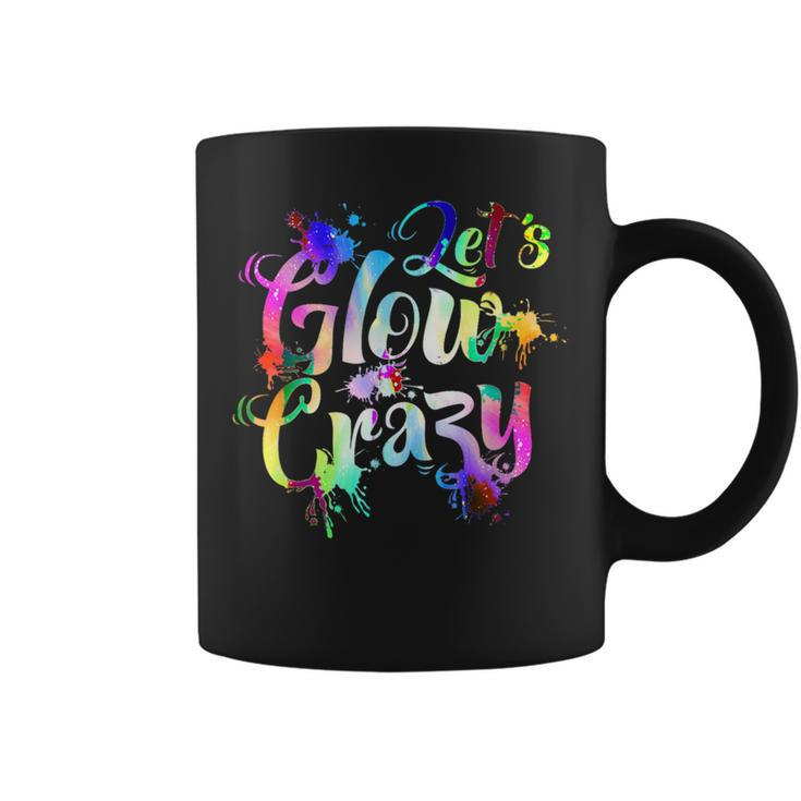 Let-Glow-Crazy Retro-Colorful-Quote-Group-Team-Tie-Dye Coffee Mug