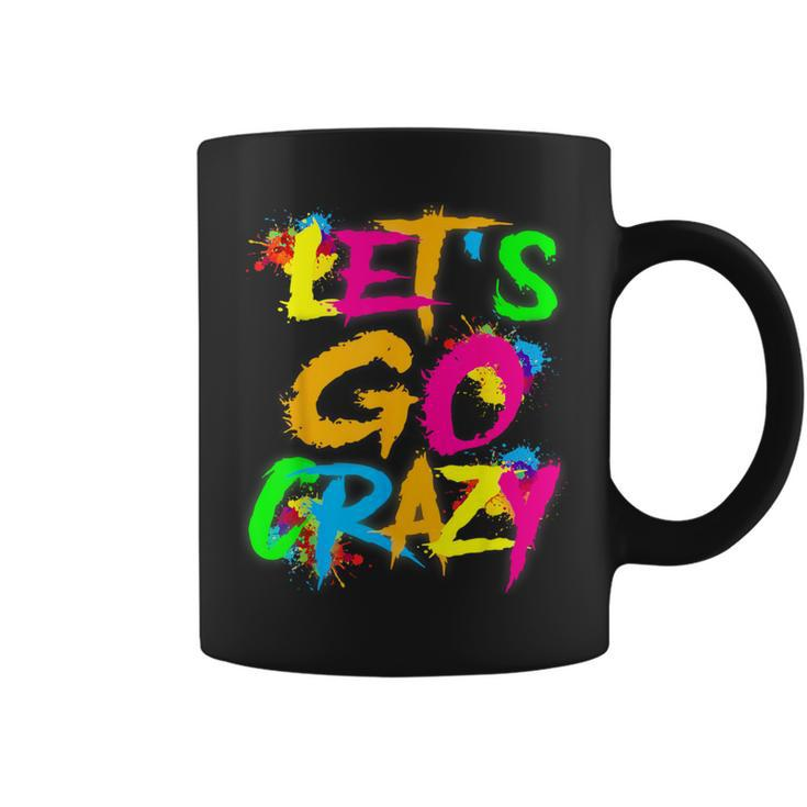 Let Go Crazy Colorful Quote Colorful Tie Dye Squad Team Coffee Mug