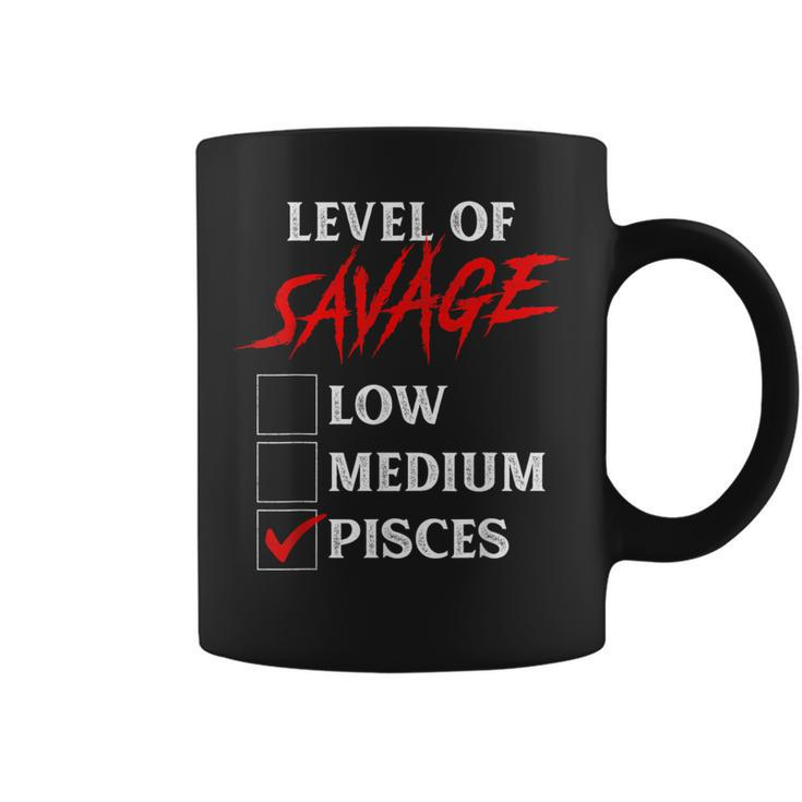 Level Of Savage Pisces Zodiac Queen King Girl Coffee Mug