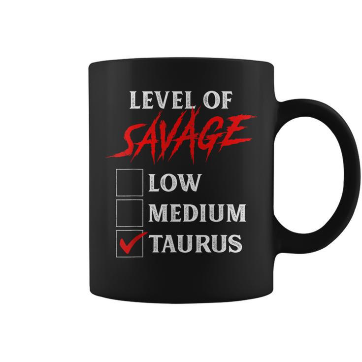 Level Of Savage Taurus Zodiac Queen King Girl Coffee Mug