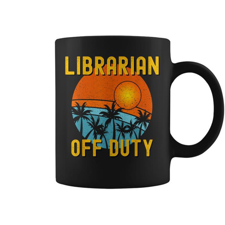 Librarian Off Duty Last Day Of School Summer 2021 Coffee Mug