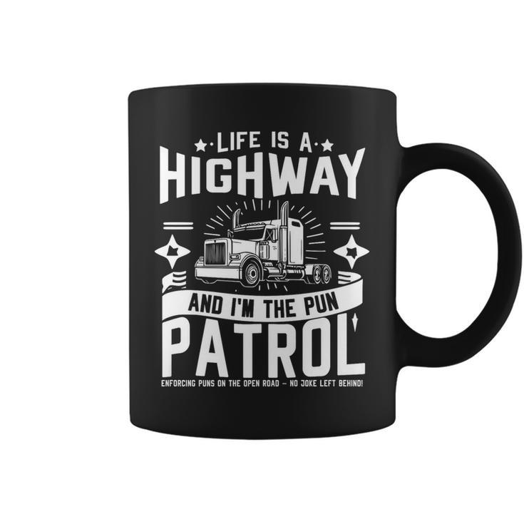 Life Is A Highway And I'm The Pun Patrol No Joke Left Behind Coffee Mug