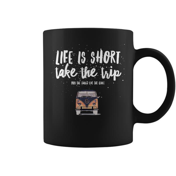 Life Is Short Take The Trip Freedom Quote Coffee Mug