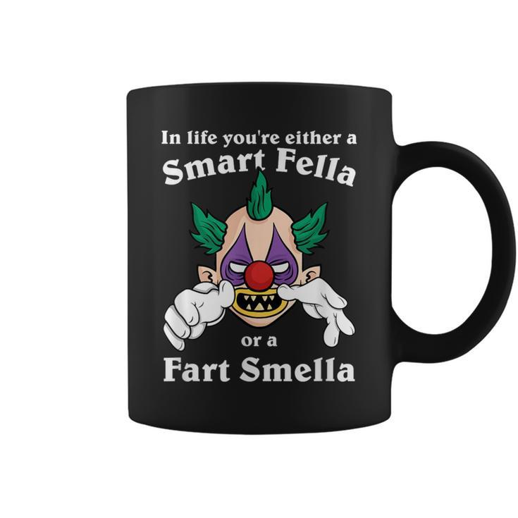 In Life You're Either A Smart Fella Or A Fart Smella Clown Coffee Mug