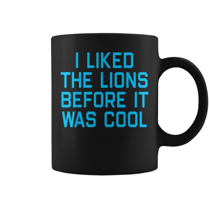I Liked The Lions Before It Was Cool Apparel Coffee Mug