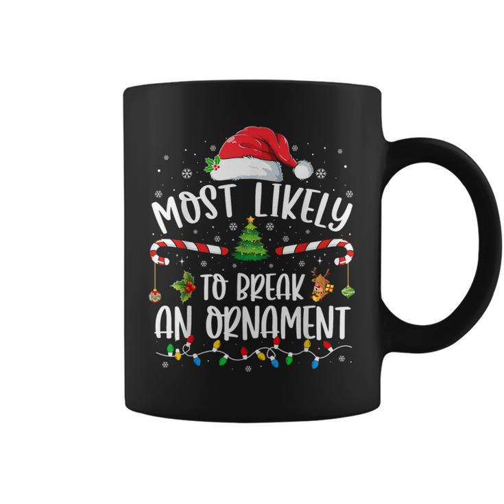 Most Likely To Break An Ornament Family Christmas Coffee Mug