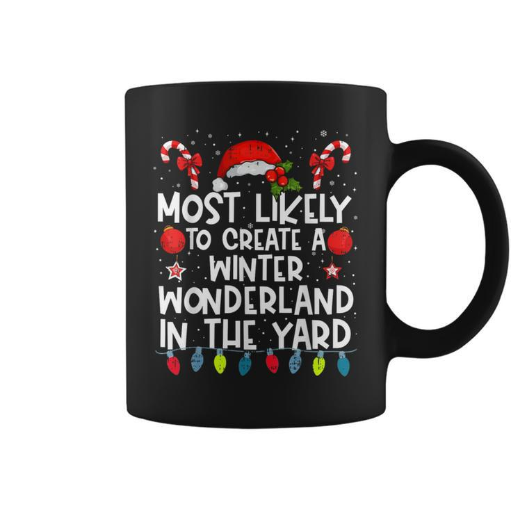 Most Likely To Create A Winter Wonderland In The Yard Family Coffee Mug
