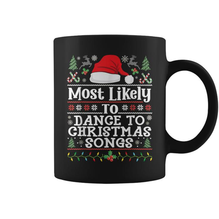 Most Likely To Dance To Christmas Songs Christmas Dancing Coffee Mug