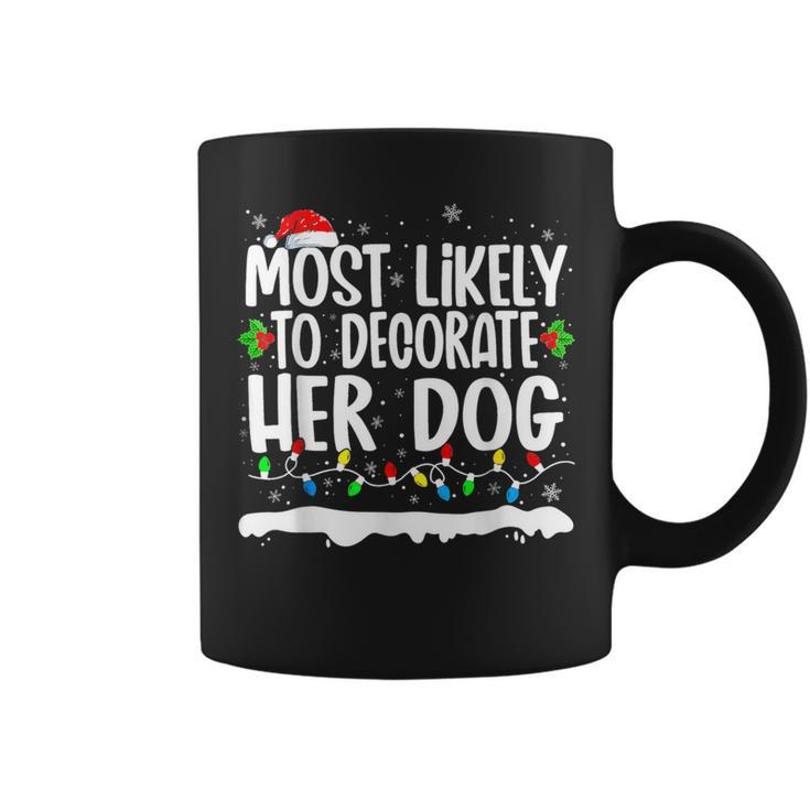 Most Likely To Decorate Her Dog Family Matching Christmas Coffee Mug