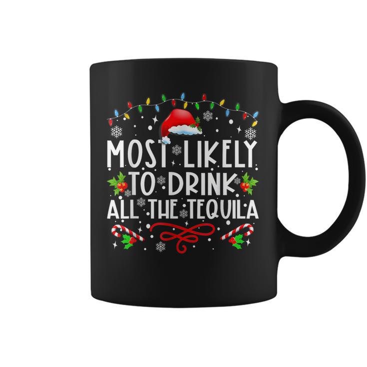 Most Likely To Drink All The Tequila Christmas Coffee Mug