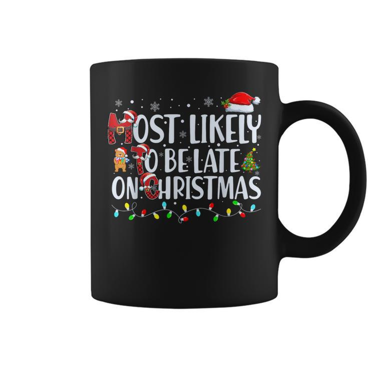 Most Likely To Be Late On Christmas Family Matching Xmas Coffee Mug