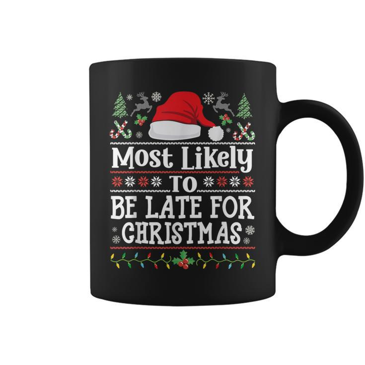 Most Likely To Be Late For Christmas Family Xmas Coffee Mug
