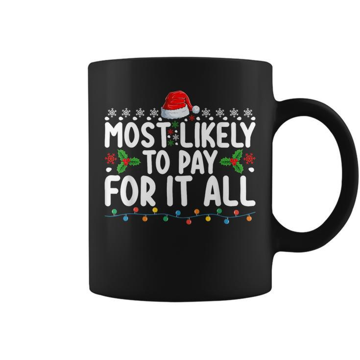 Most Likely To Pay For It All Christmas Holiday Family Coffee Mug