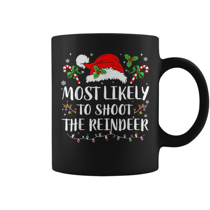 Most Likely To Shoot The Reindeer Christmas Family Matching Coffee Mug
