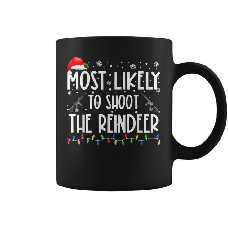 Most Likely To Shoot The Reindeer Hunting Christmas Hunter Coffee Mug