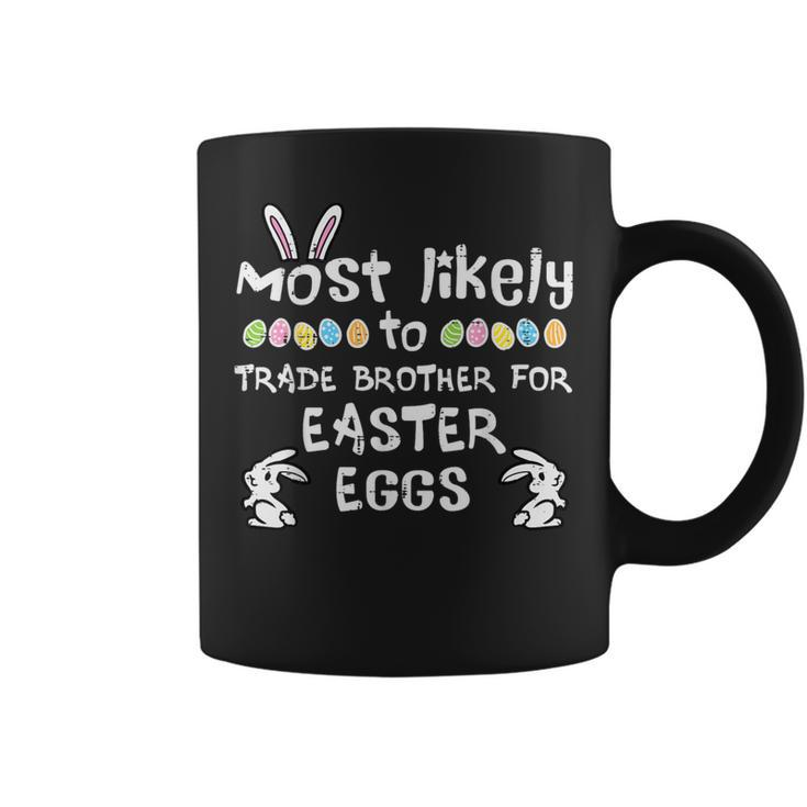Most Likely Trade Brother Easter Eggs Family Matching Girls Coffee Mug