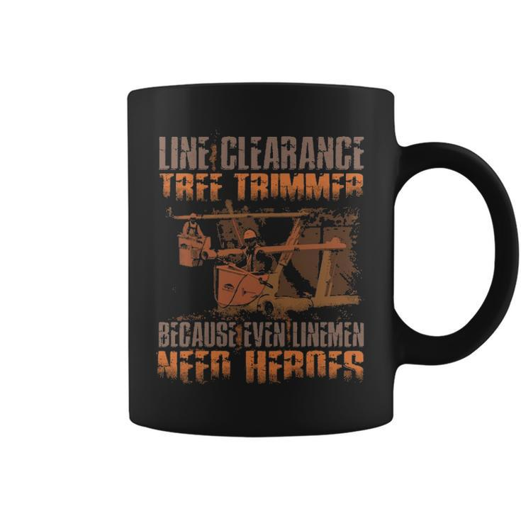 Line Clearance Tree Trimmer  Even Linemen Need Heroes Coffee Mug