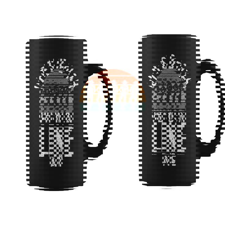 Line Dancing Life Is Better When You Can Line Dance Coffee Mug