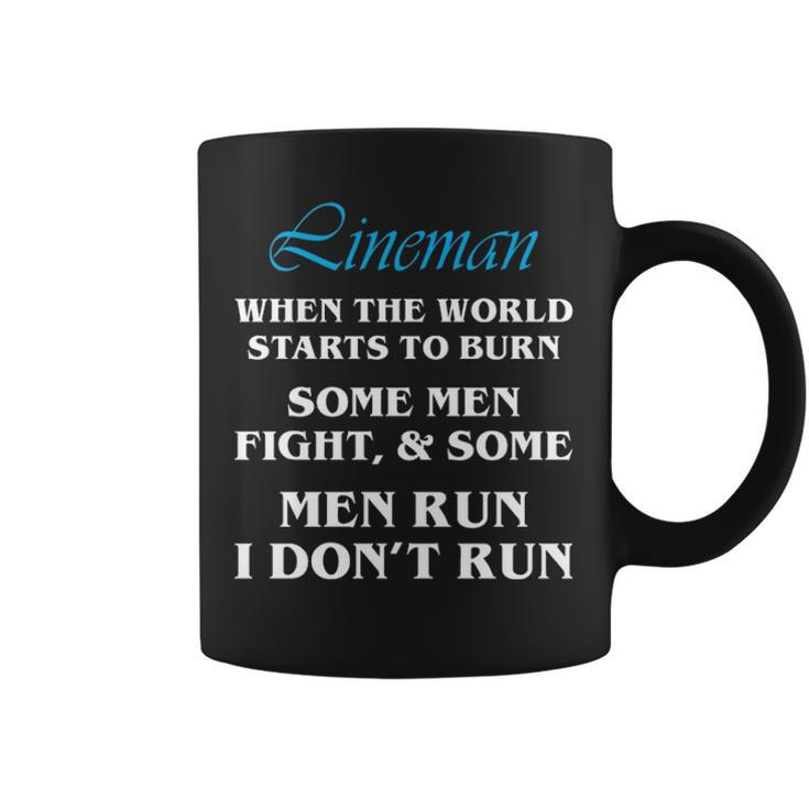 Lineman When World Starts To Burn Dont Run Coffee Mug
