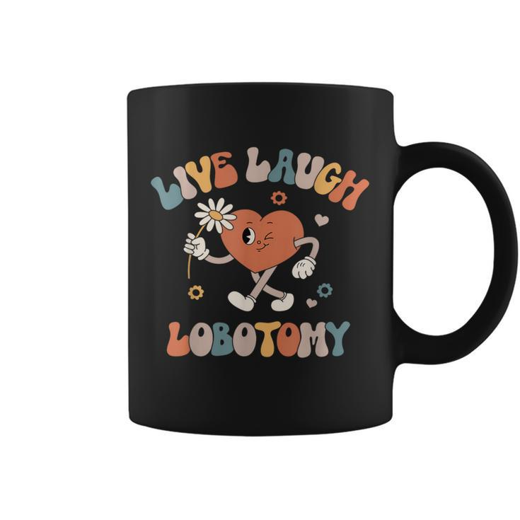 Live Laugh Lobotomy Mental Health Awareness Coffee Mug