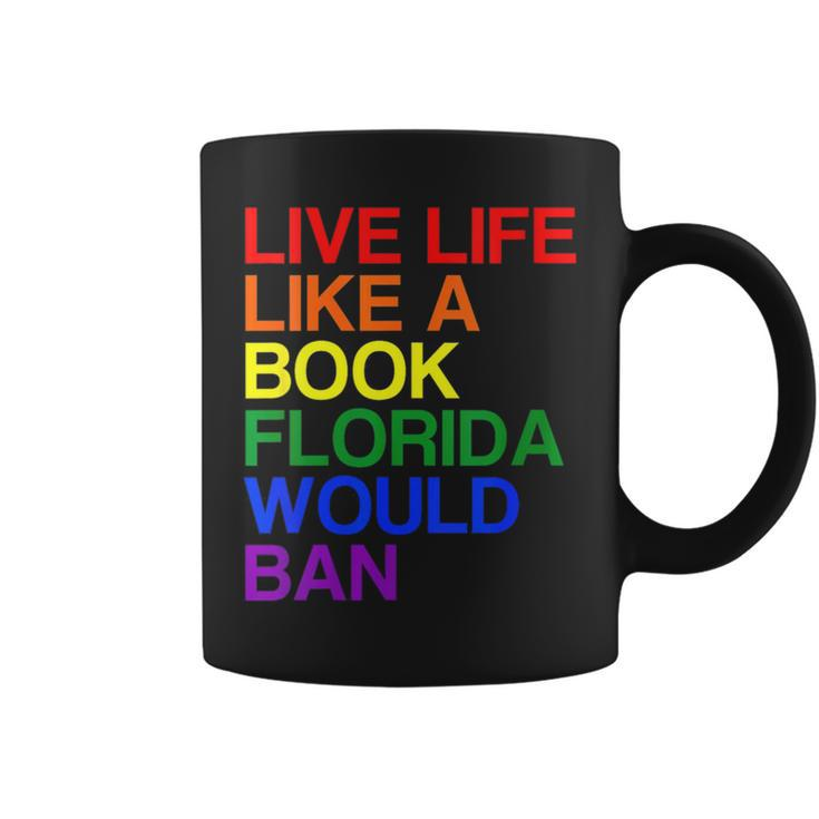 Live Life Like A Book Florida Would Ban Lgbt Month Queer Coffee Mug