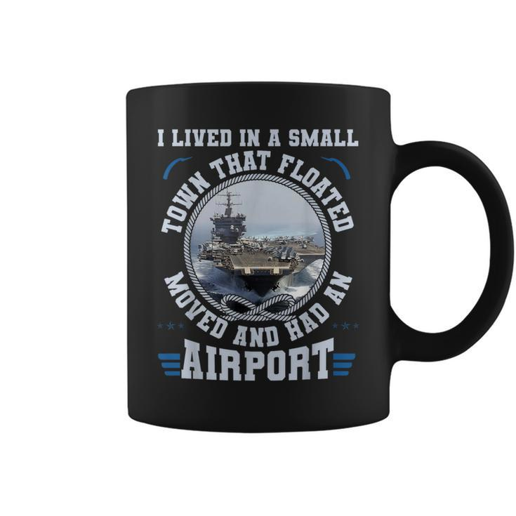 I Lived In A Small Town That Floated US Aircraft Carrier Coffee Mug