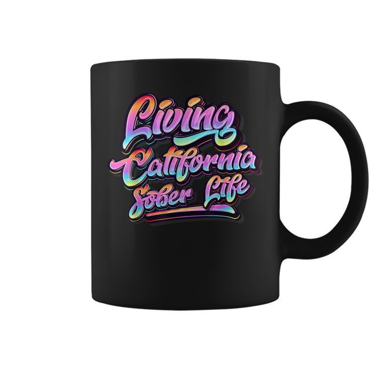 Living California Sober Life Recovery Legal Implications Coffee Mug