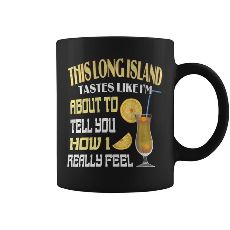 This Long Island Iced Tea Tastes Drink Alcohol Cocktail Coffee Mug