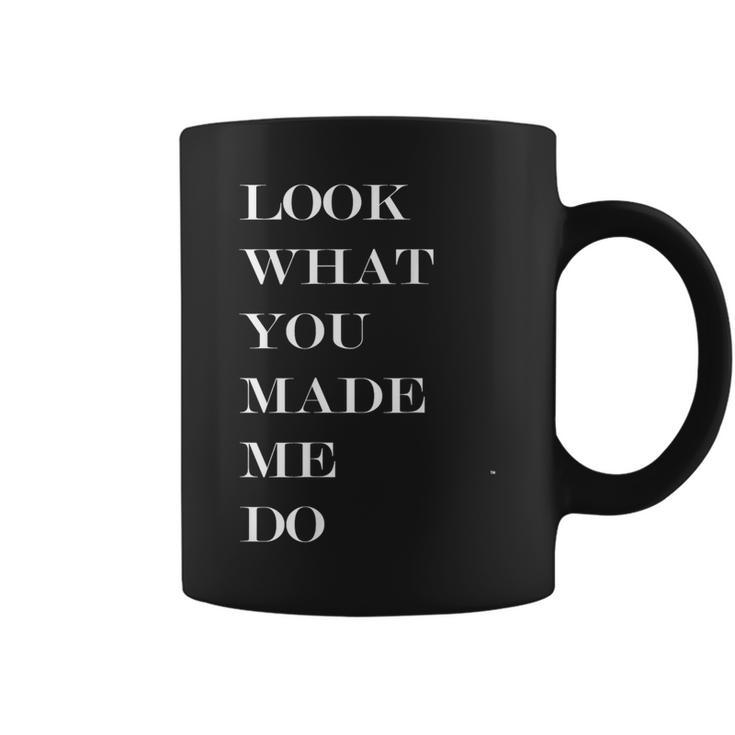 Look What You Made Me Do Coffee Mug