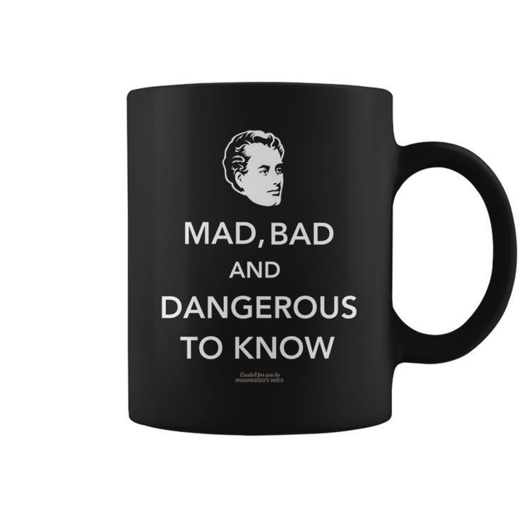 Lord Byron Quote Mad Bad And Dangerous To Know Lord Byron Coffee Mug