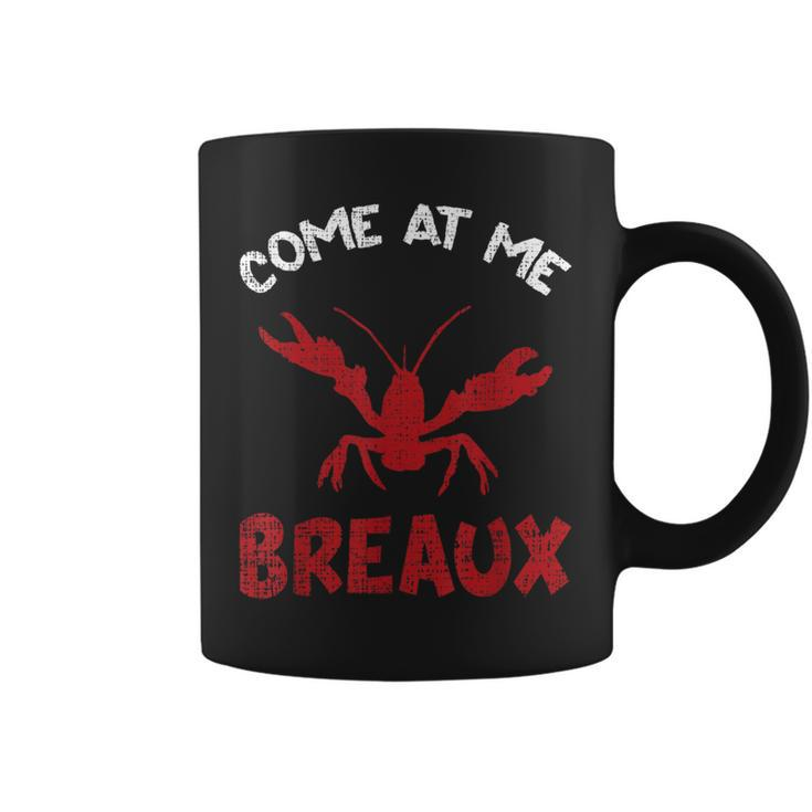 Louisiana Cajun Lobster Come At Me Breaux Crawfish Coffee Mug