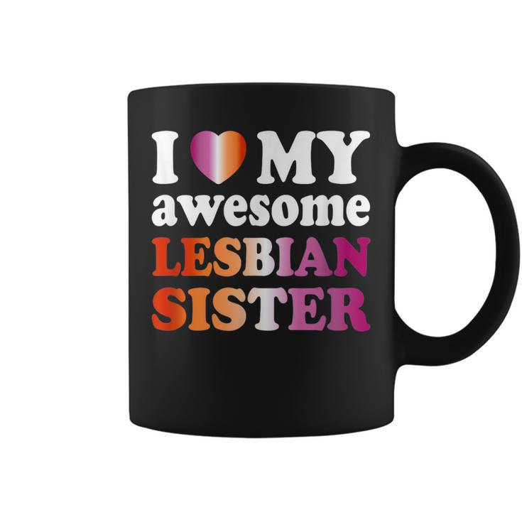 I Love My Awesome Lesbian Sister Coffee Mug