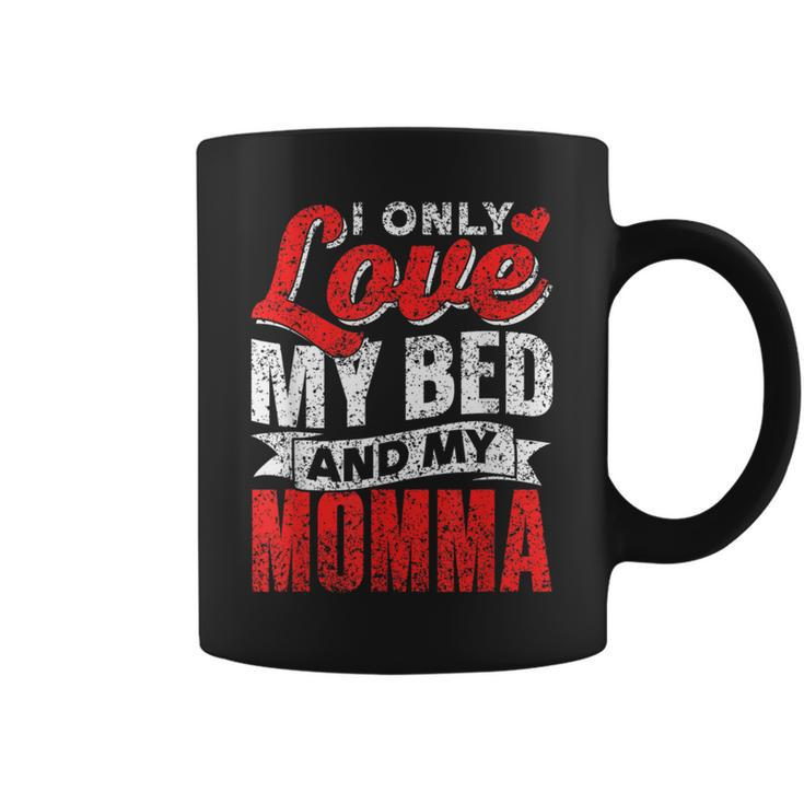 I Only Love My Bed And My Momma Mother Mom Kid Children Coffee Mug