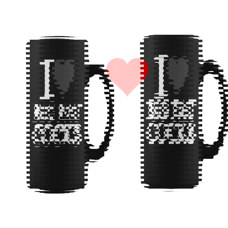 I Love Big Fat Cocks Cote I Love Big Fat Cocks Tasse