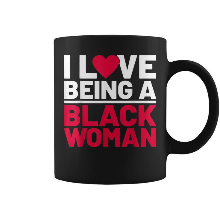 I Love Being A Black Woman Black Woman History Month Coffee Mug