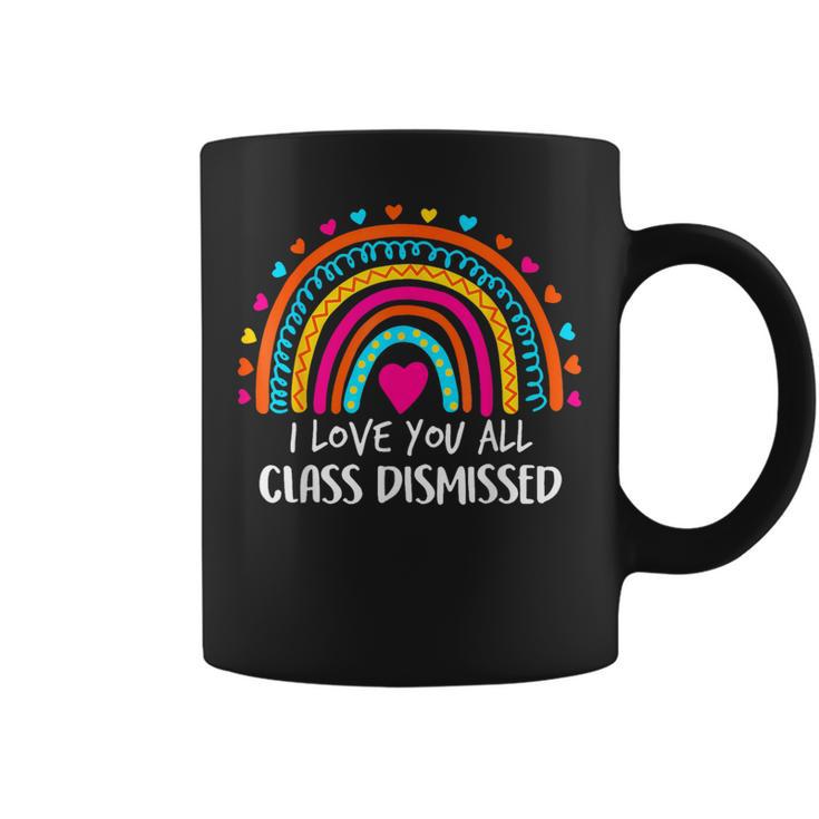 I Love You All Class Dismissed Teacher For Women Coffee Mug