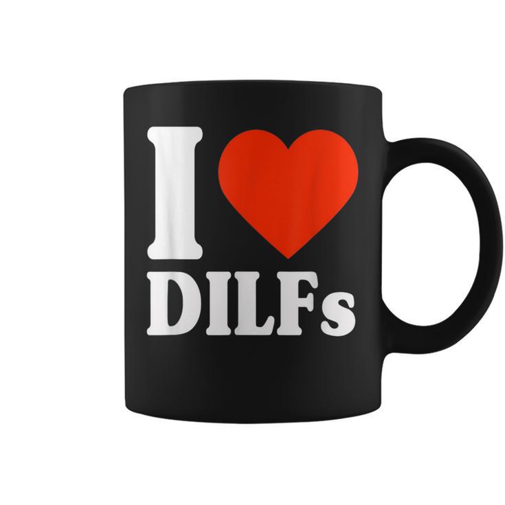 I Love Dilfs I Heart Dilfs Father’S Day Dad Humor Coffee Mug