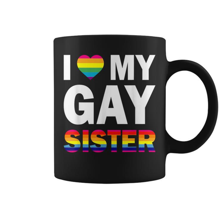 I Love My Gay Sister Equality Pride Lesbian Lgbt Coffee Mug