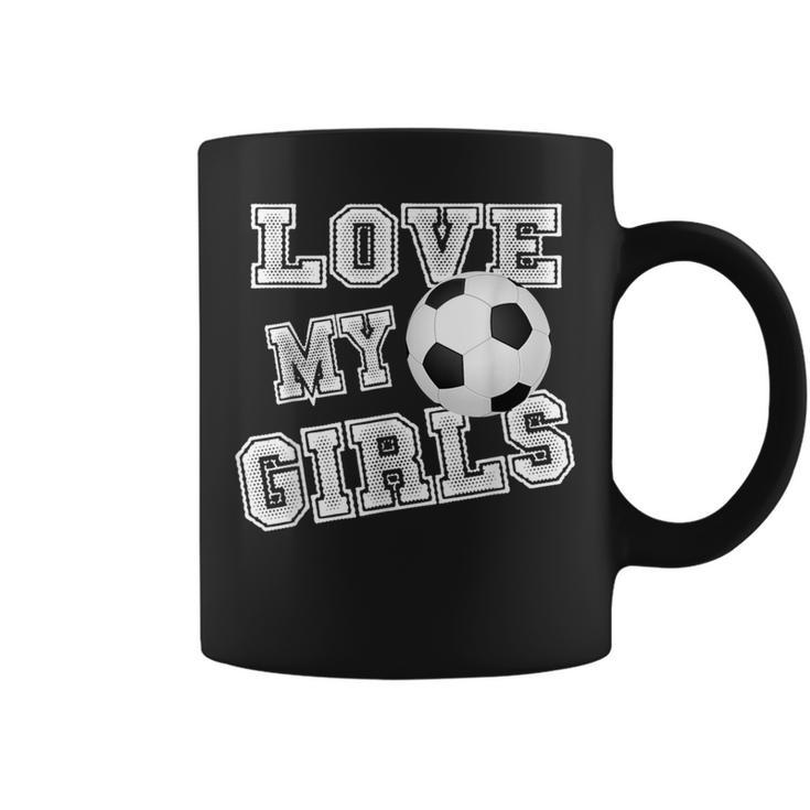 I Love My Girls Dad & Mom Soccer Cool Soccer Mom Coffee Mug