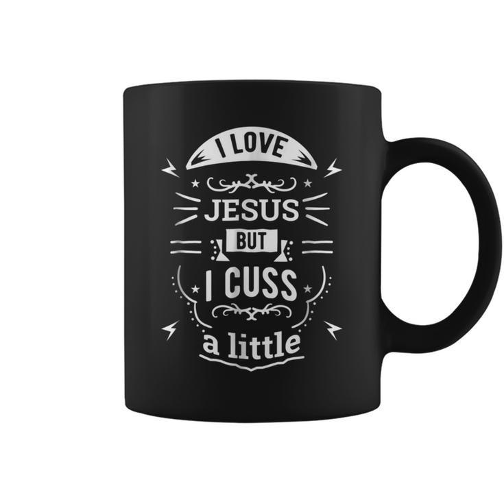 I Love Jesus But I Cuss A Little Quote Nice Coffee Mug