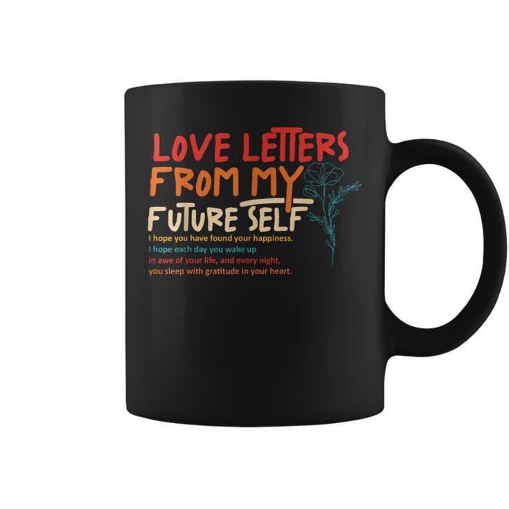 Love Letters From My Future Self I Hope You Coffee Mug