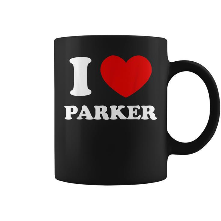I Love Parker I Heart Parker First Name Parker Coffee Mug