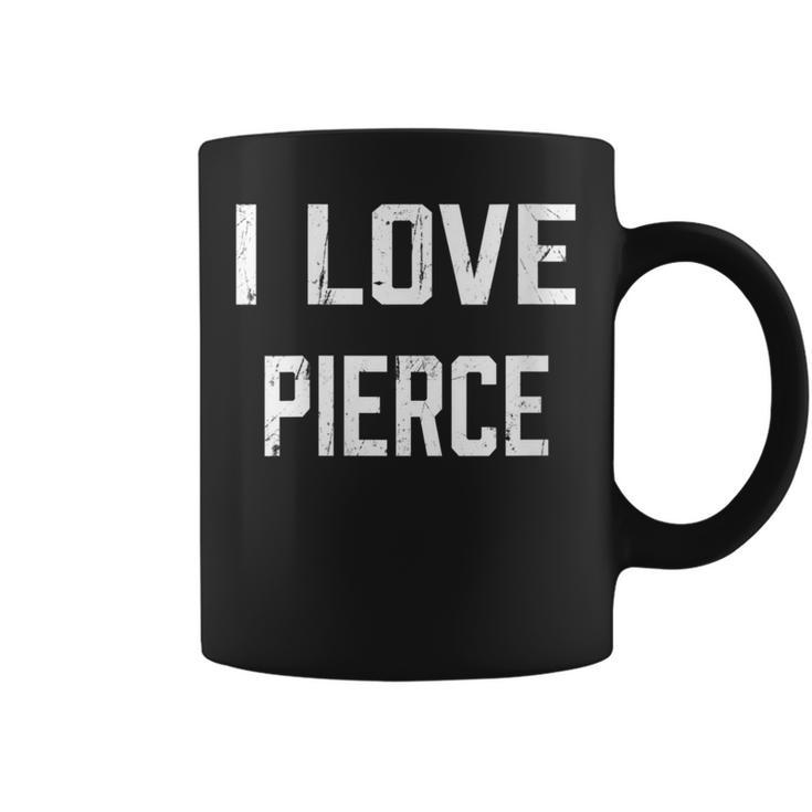 I Love Pierce Family Son Daughter Boy Girl Baby Name Coffee Mug